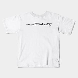 Most Ardently - Mr. Darcy Jane Austen Pride and Prejudice Quote Kids T-Shirt